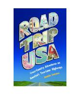 Road Trip USA: Cross-Country Adventures on America's Two-Lane Highways