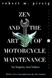 Zen and the Art of Motorcycle Maintenance