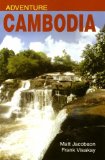 Adventure Cambodia: An Explorer's Travel Guide